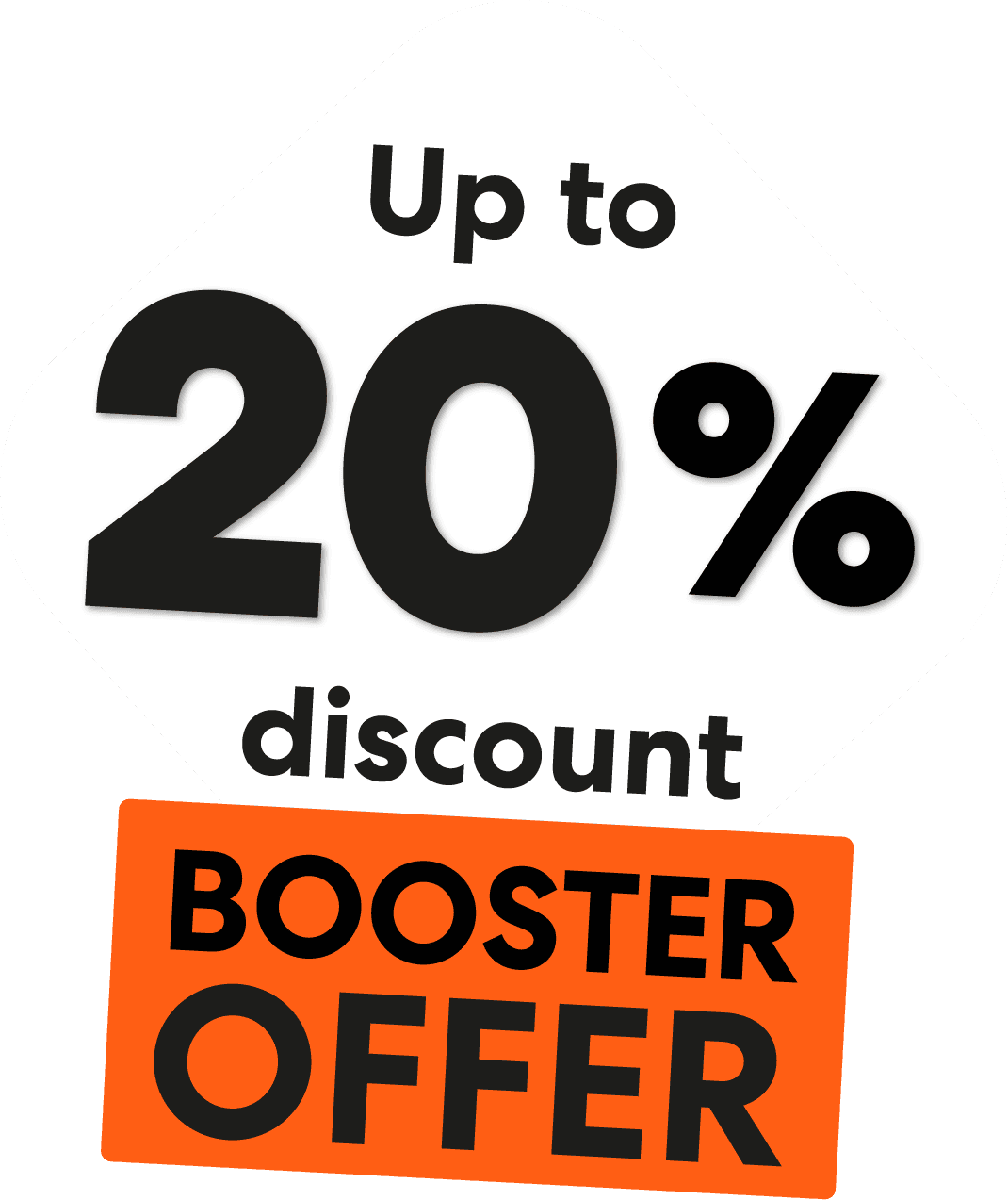 Up to 20% discount BOOSTER OFFER